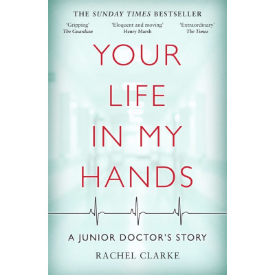 Your Life in My Hands- A Junior Doctor's Story