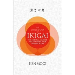 The Little Book of Ikigai: The secret Japanese way to live a happy and long life