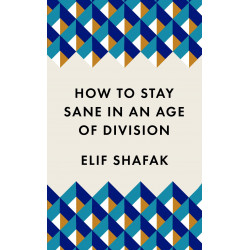 How to Stay Sane in an Age of Division