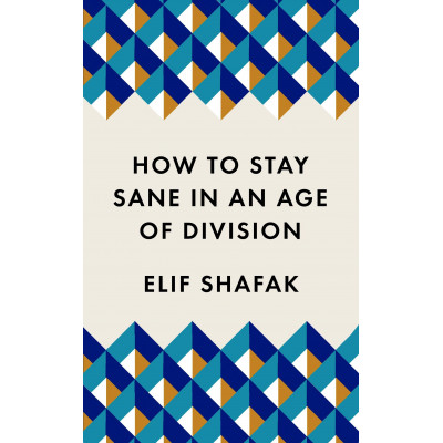 How to Stay Sane in an Age of Division