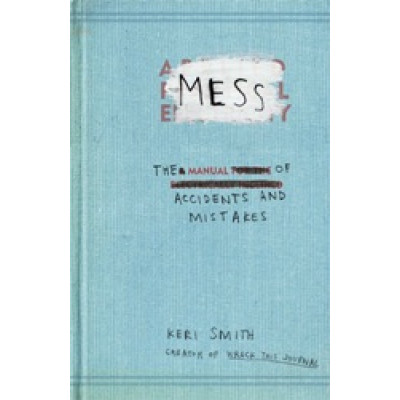 Mess: The Manual of Accidents and Mistakes