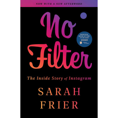 No Filter: The Inside Story of Instagram