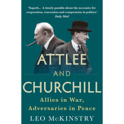 Attlee and Churchill: Allies in War, Adversaries in Peace