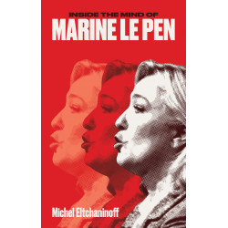Inside the Mind of Marine Le Pen