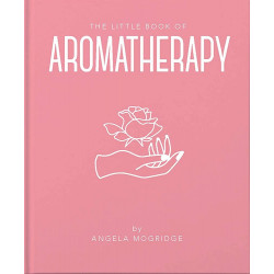 The Little Book of Aromatherapy: A Mini Manual on How Essential Oils Work and What they can be Used for