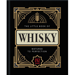 The Little Book of Whisky: Matured to Perfection-A Fine Blend of Whisky Facts, Stats, Quotes & Quips
