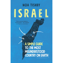 Israel: A Simple Guide to the Most Misunderstood Country on Earth
