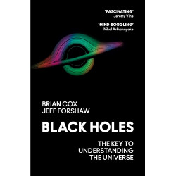 Black Holes: The Key to Understanding the Universe Black Holes: The Key to Understanding the Universe