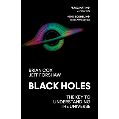 Black Holes: The Key to Understanding the Universe Black Holes: The Key to Understanding the Universe