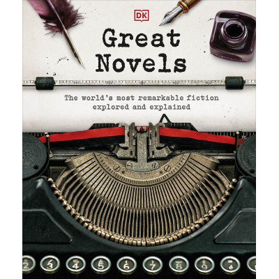 Great Novels: The World's Most Remarkable Fiction Explored and Explained