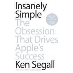Insanely Simple: The Obsession That Drives Apple's Success