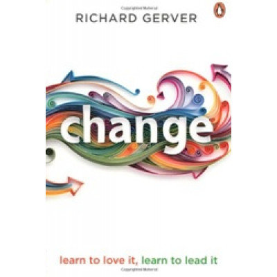 Change: Learn to Love It, Learn to Lead It