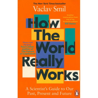 How the World Really Works: The Science Behind How We Got Here and Where We're Going