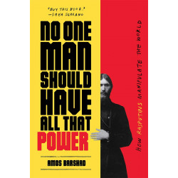 No One Man Should Have All That Power: How Rasputins Manipulate the World