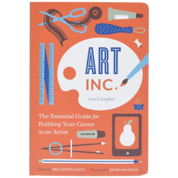 Art Inc.: The Essential Guide for Building Your Career as an Artist