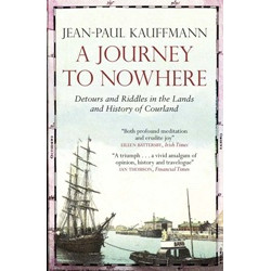 A Journey to Nowhere: Detours and Riddles in the Lands and History of Courland (Уценка)