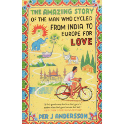 The Amazing Story Of The Man Who Cycled From India To Europe For Love