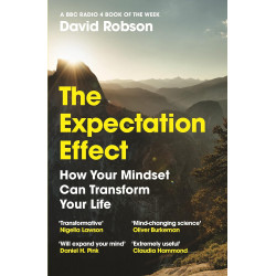 The Expectation Effect. How Your Mindset Can Transform Your Life