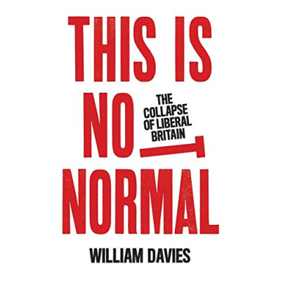 This is Not Normal: The Collapse of Liberal Britain