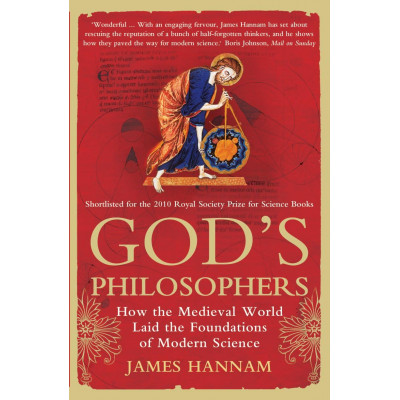 God's Philosophers: How the Medieval World Laid the Foundations of Modern Science