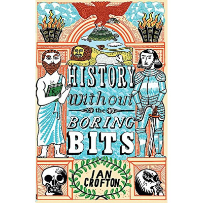 History Without the Boring Bits History Without the Boring Bits