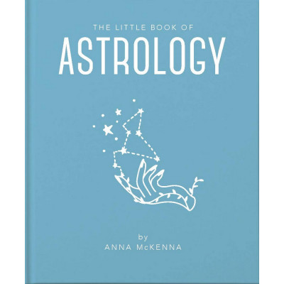 The Little Book of Astrology: An Accessible Introduction to Everything you need to Enhance your Life using Astrology