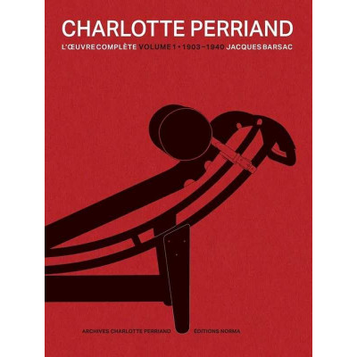 Charlotte Perriand, l'œuvre complète (Volume 1)