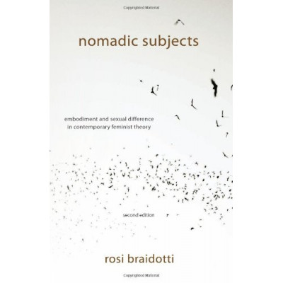 Nomadic Subjects: Embodiment and Sexual Difference in Contemporary Feminist Theory