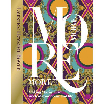 More More More: Making Maximalism Work in Your Home and Life