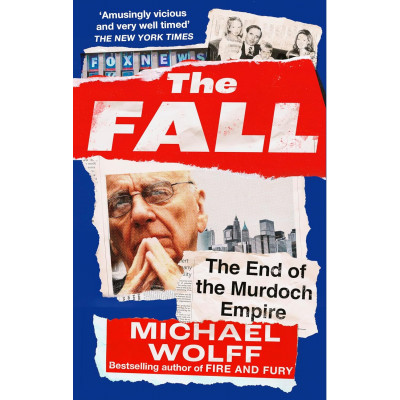 The Fall: The End of the Murdoch Empire