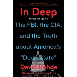 In Deep: The FBI, the CIA, and the Truth about America's "Deep State"