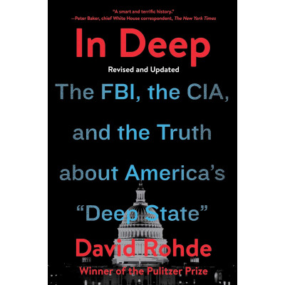 In Deep: The FBI, the CIA, and the Truth about America's "Deep State"