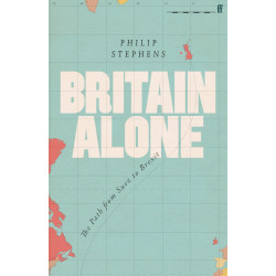 Britain Alone: The Path from Suez to Brexit HC