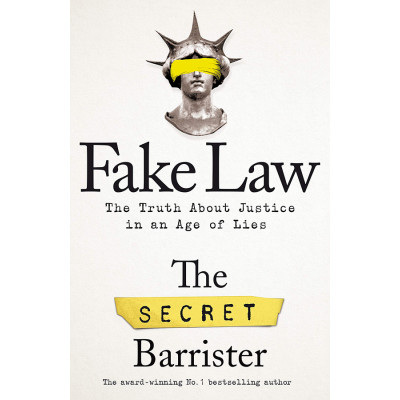 Fake Law: The Truth About Justice in an Age of Lies
