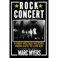 Rock Concert: A High-Voltage History, from Elvis to Live Aid