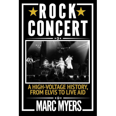 Rock Concert: A High-Voltage History, from Elvis to Live Aid