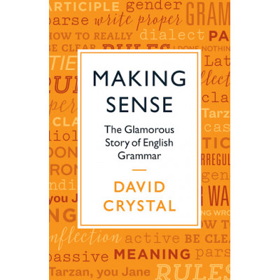 Making Sense: The Glamorous Story of English Grammar