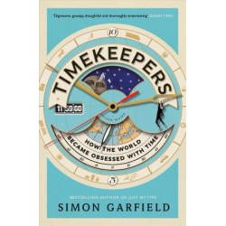 Timekeepers: How the World Became Obsessed With Time (Уценка)