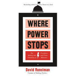 Where Power Stops: The Making and Unmaking of Presidents and Prime Ministers (Уценка)