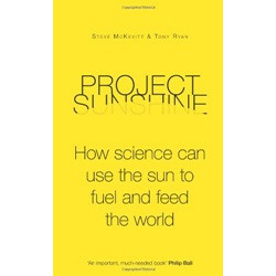 Project Sunshine: How science can use the sun to fuel and feed the world