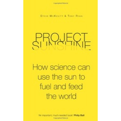Project Sunshine: How science can use the sun to fuel and feed the world