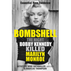 Bombshell: Night Bobby Kennedy Killed Marilyn Monroe