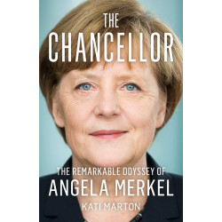 The Chancellor: The Remarkable Odyssey of Angela Merkel The Chancellor: The Remarkable Odyssey of Angela Merkel