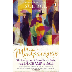 In Montparnasse: The Emergence of Surrealism in Paris, from Duchamp to Dali (Уценка)