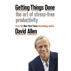 Getting Things Done: The Art of Stress-free Productivity