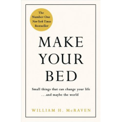 Make Your Bed: Small things that can change your life... and maybe the world