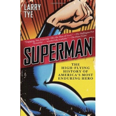 Superman: The High-Flying History of America's Most Enduring Hero