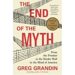 The End of the Myth: From the Frontier to the Border Wall in the Mind of America