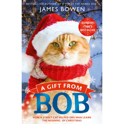 A Gift from Bob: How a Street Cat Helped One Man Learn the Meaning of Christmas
