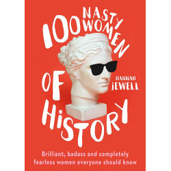 100 Nasty Women of History